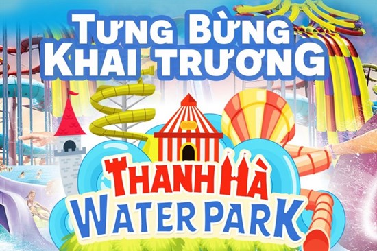 Tuần lễ khai trương công viên nước Thanh Hà giảm giá vé lên tới 50%